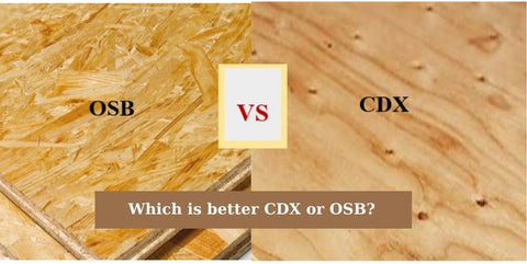 Which is better CDX or OSB?