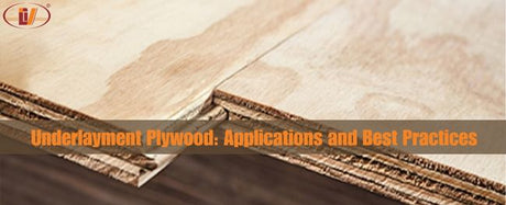 Plywood Underlayment: When To Use & How To Choose - Vinawood Vietnam Plywood