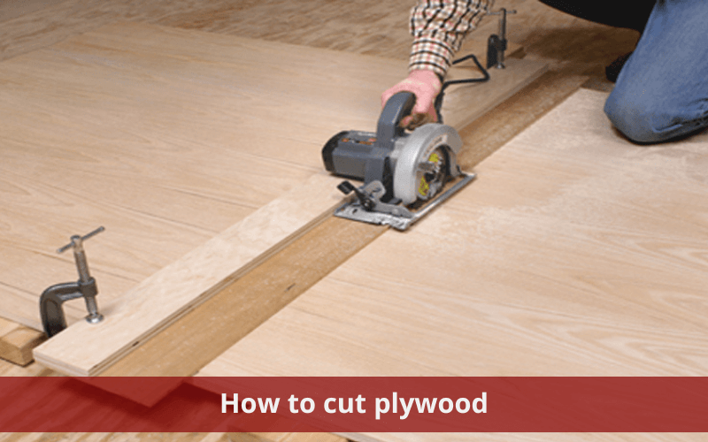 How To Cut Plywood With A Circular Saw - The Easiest Way - Vinawood Vietnam Plywood