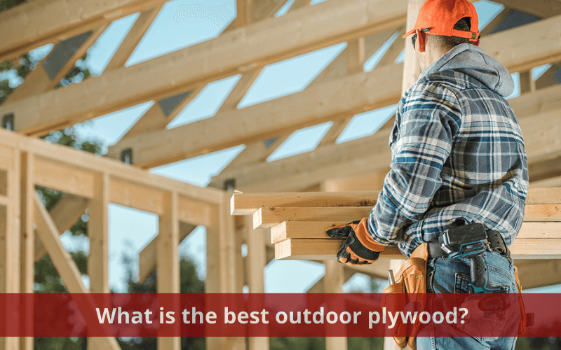 What Plywood Is Best For Outdoor Use? - Vinawood Vietnam Plywood